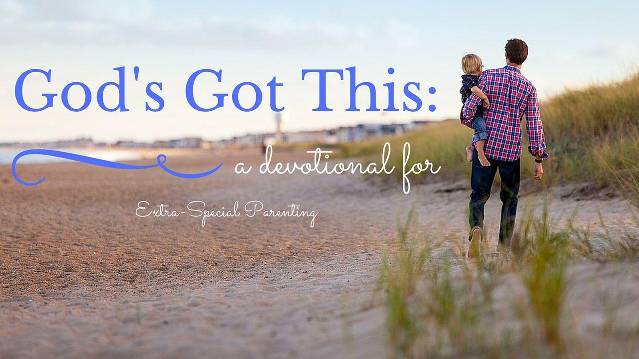 God’s Got This: Extra-Special Parenting