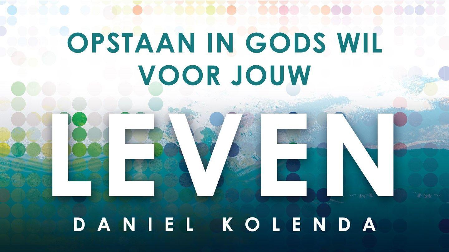 Opstaan in Gods wil voor jouw leven