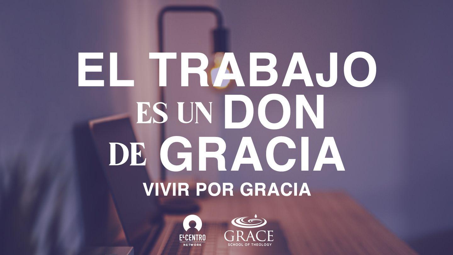 El Trabajo Es Un Don De La Gracia  Filipenses 4:19-21 Reina Valera Contemporánea