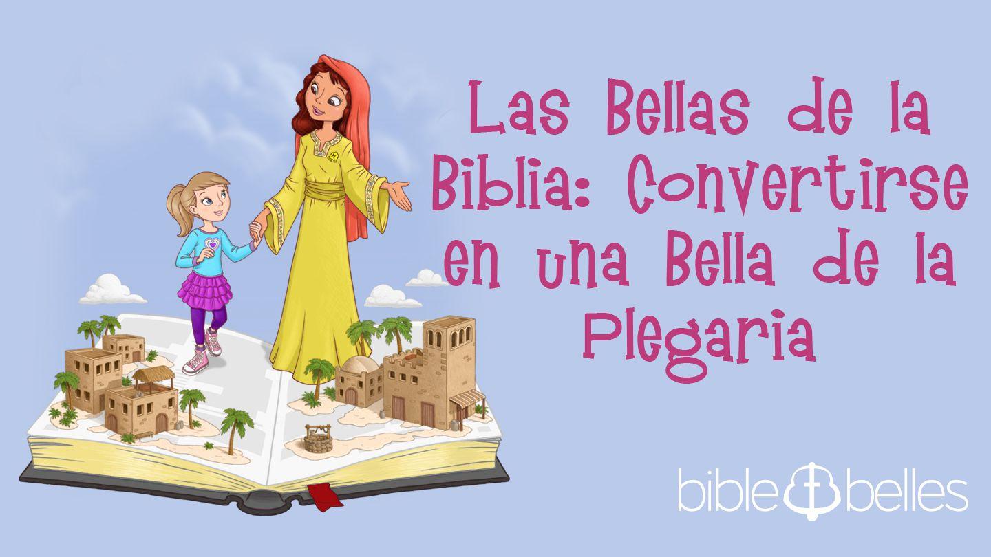 Las Bellas de la Biblia: Convertirse en una Bella de la Plegaria