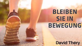 Bleibe in Bewegung ! Lukas 10:30-37 Die Bibel (Schlachter 2000)