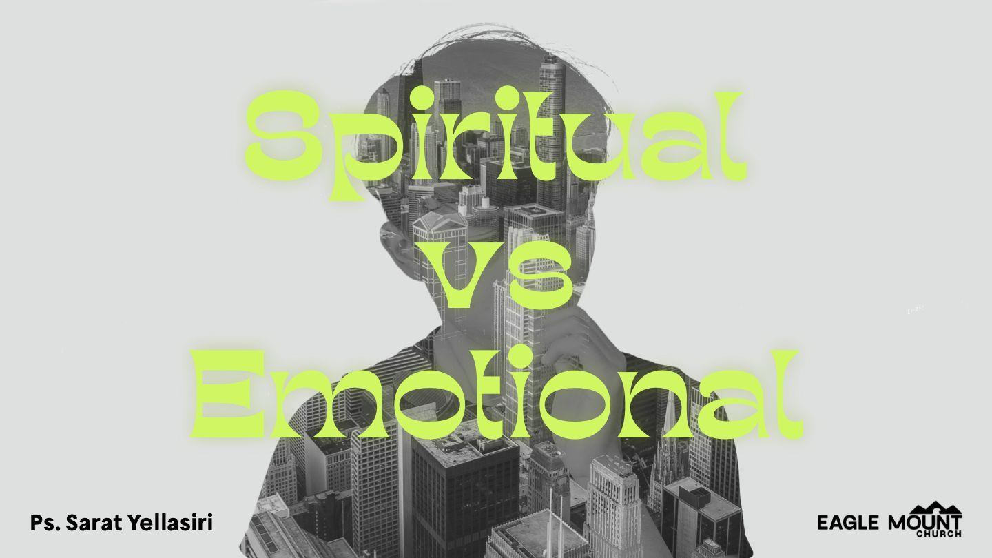 Spiritual vs Emotional 1 Thessalonians 5:9-14 Christian Standard Bible