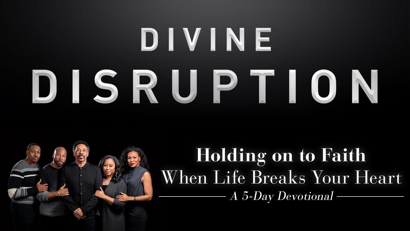 Divine Disruption: Holding on to Faith When Life Breaks Your Heart Joshua 24:14-29 King James Version