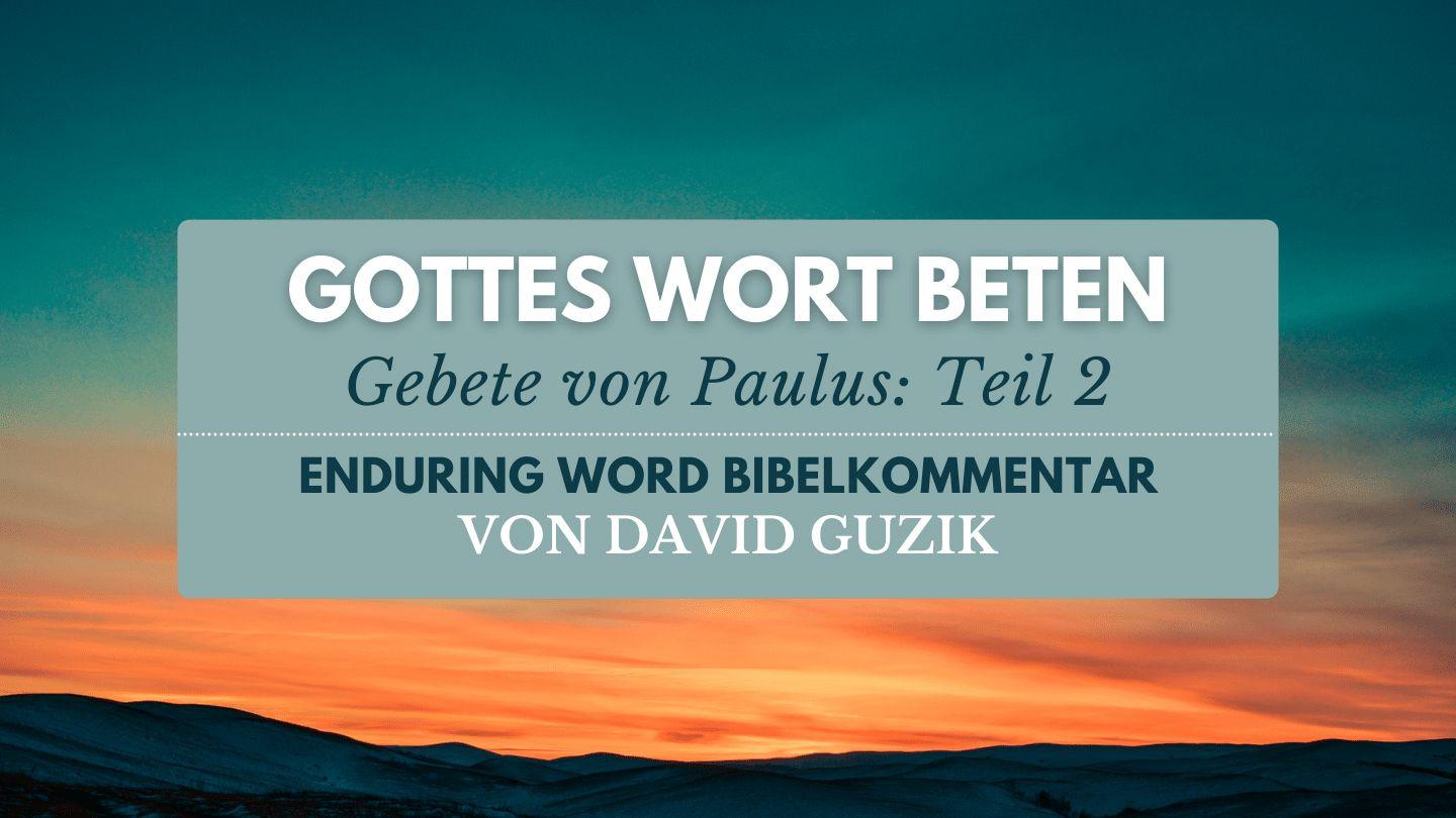 Gottes Wort beten: Gebete von Paulus (Teil 2) 1. Korinther 1:4-9 Darby Unrevidierte Elberfelder