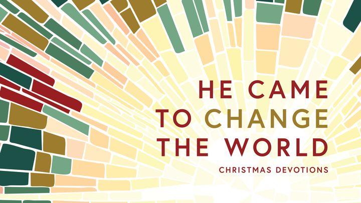 He Came to Change the World: 7 Day Advent Guide