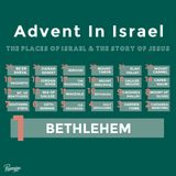 Advent in Israel: The Places of Israel & the Story of Jesus