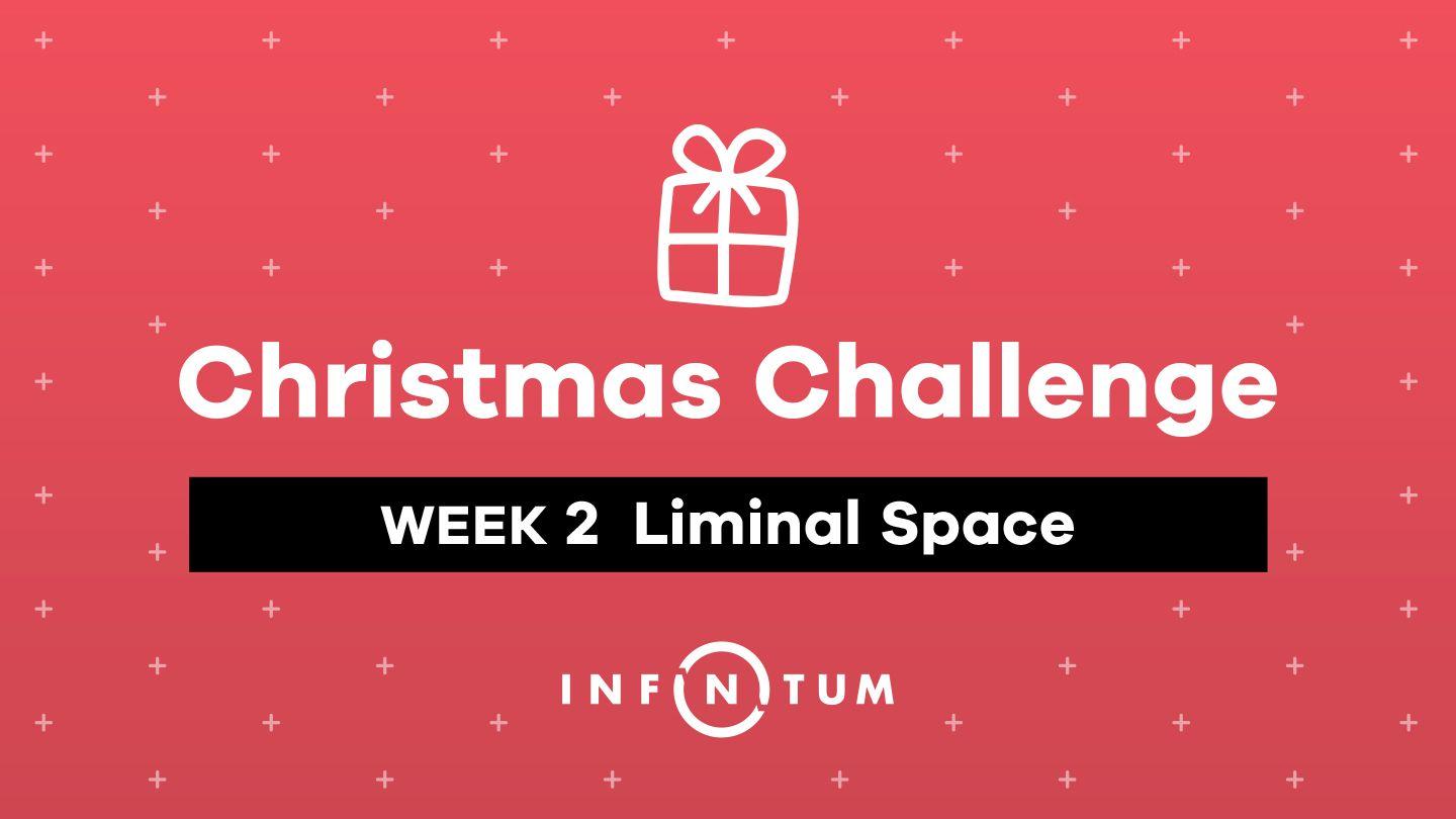 Week 2 Christmas Challenge, Liminal Space Luke 1:25-33 King James Version