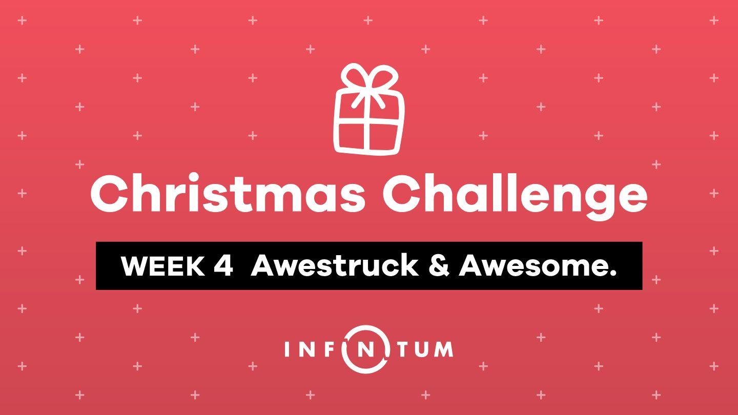 Week 4 Christmas Challenge, Awestruck & Awesome.