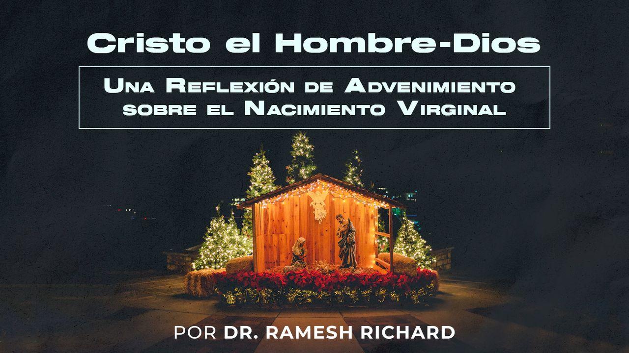 Cristo El Hombre-Dios: Una Reflexión De Advenimiento Sobre El Nacimiento Virginal