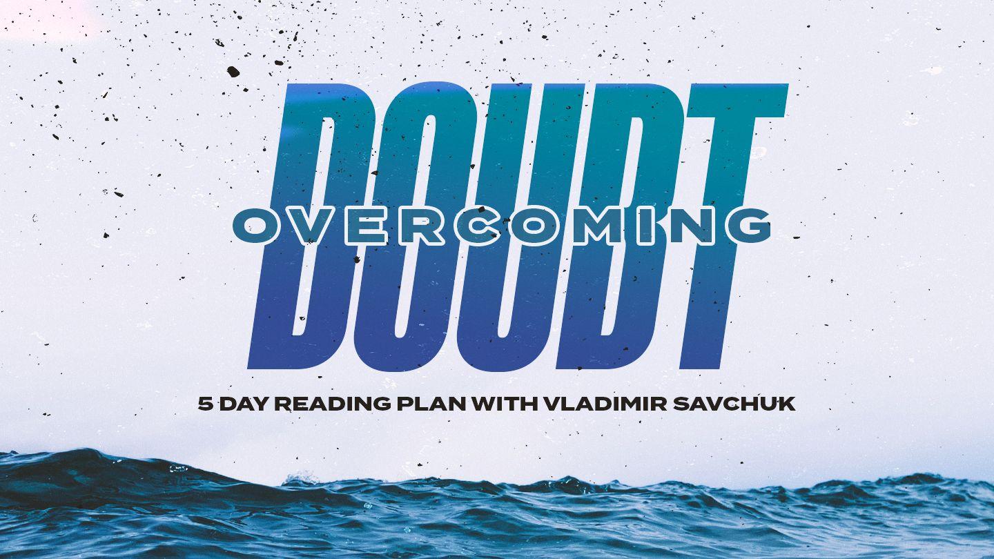 How to Overcome Doubt 1 Samuel 17:33-50 King James Version