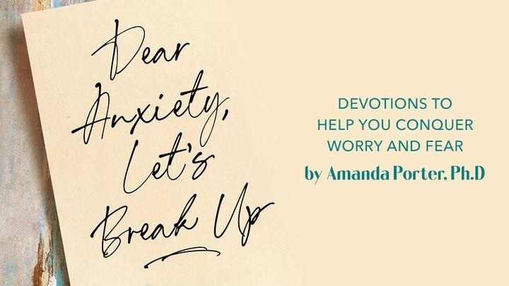 Dear Anxiety, Let’s Break Up: Conquer Worry & Fear