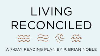 Living Reconciled 2 Corinthians 5:1-5 The Message