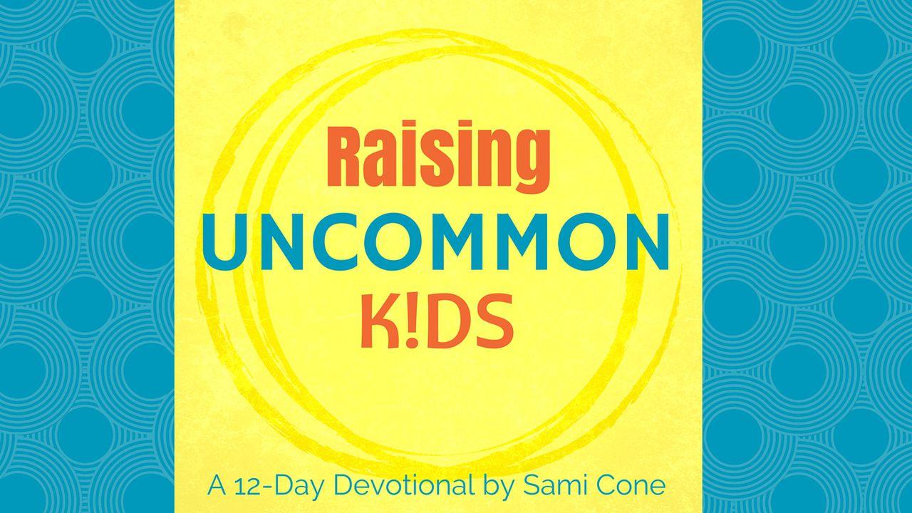 Raising Uncommon Kids