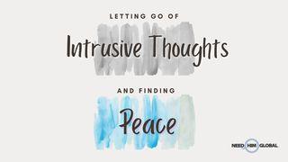 Letting Go of Intrusive Thoughts and Finding Peace Ephesians 2:14-20 King James Version