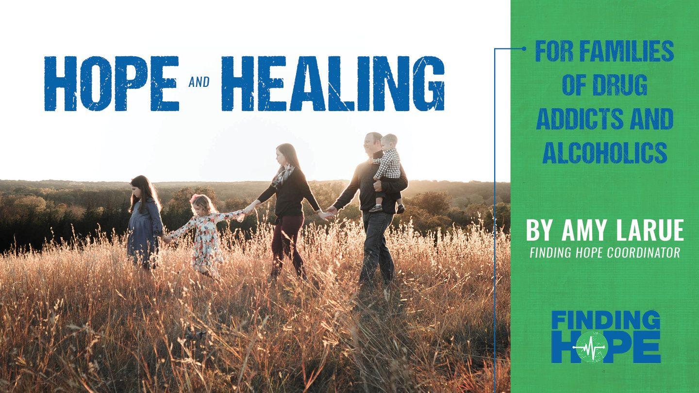Hope & Healing for Families of Drug Addicts and Alcoholics James 1:10 Christian Standard Bible