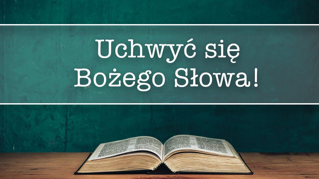 Uchwyć się Bożego Słowa