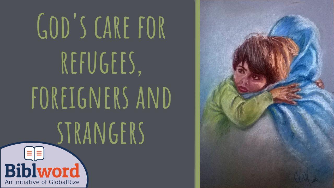 God’s Care For Refugees, Foreigners and Strangers