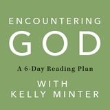 Encountering God: Cultivating Habits of Faith Through the Spiritual Disciplines