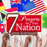 7 Prayers for Your Nation