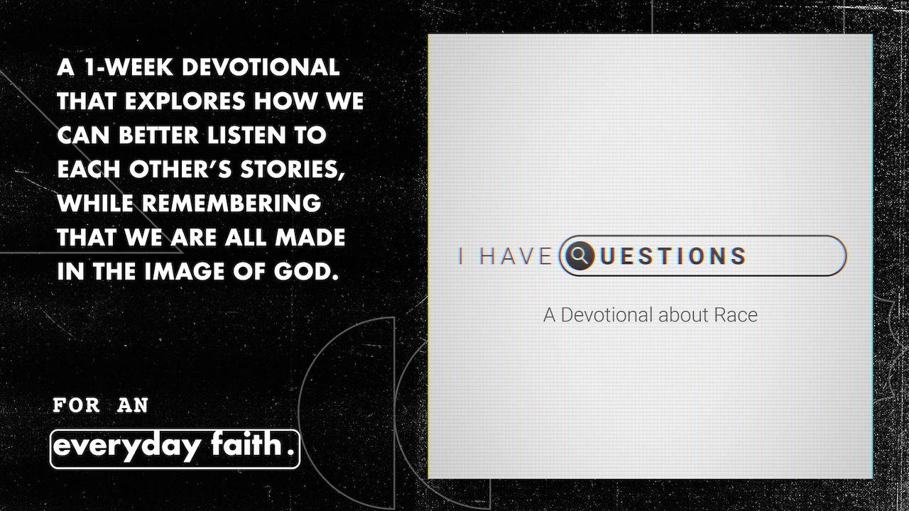 I Have Questions: A Devotional About Race