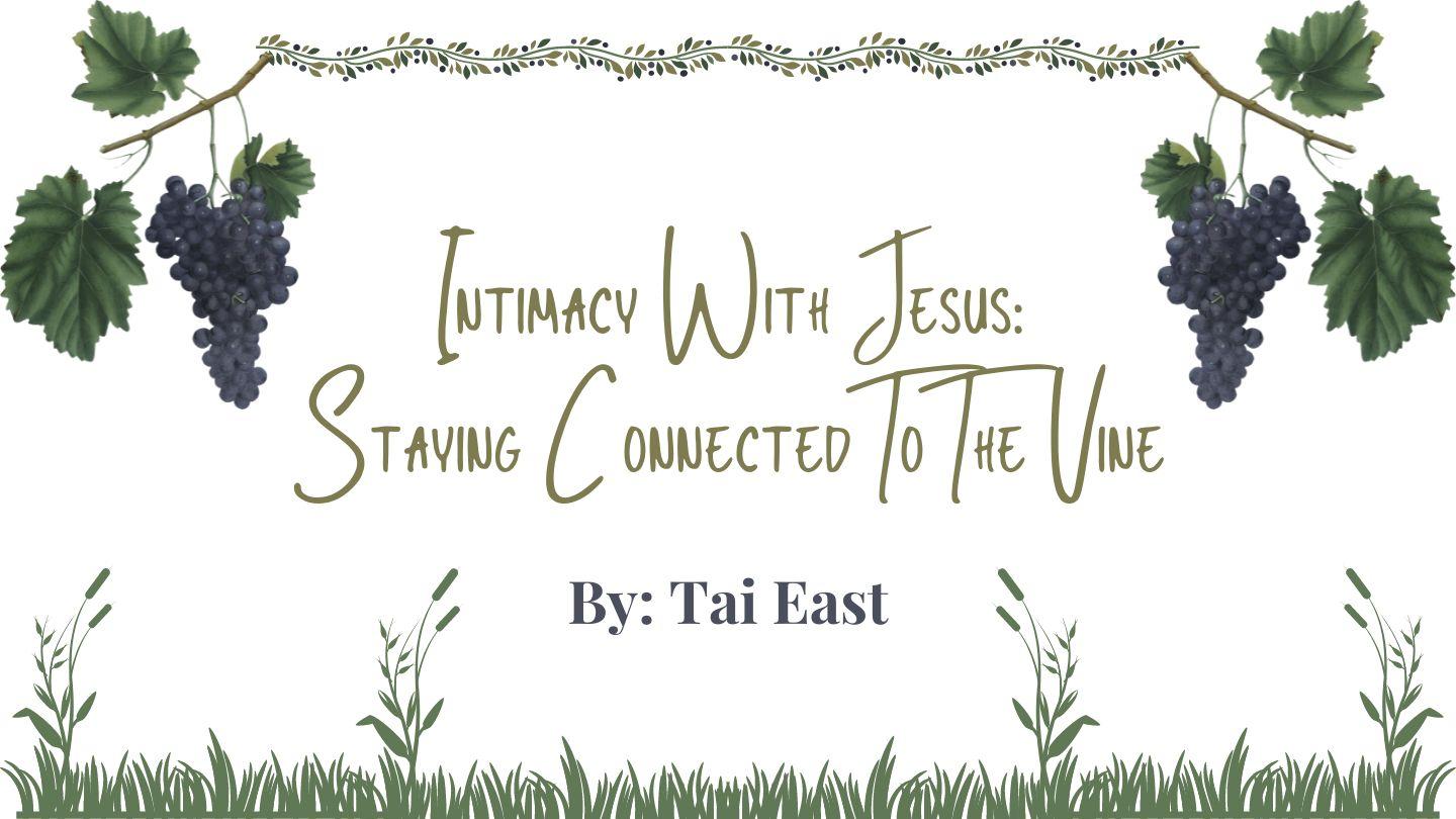 Intimacy With Jesus: Staying Connected to the Vine