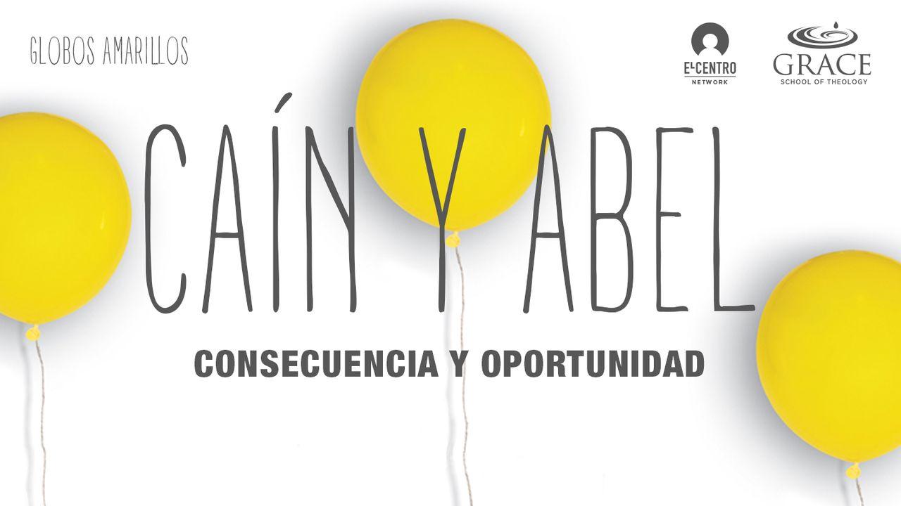[Globos amarillos] Caín y Abel: Consecuencia y oportunidad