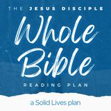 Jesus Disciple "Whole Bible" Reading Plan