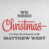 We Need Christmas With Matthew West 