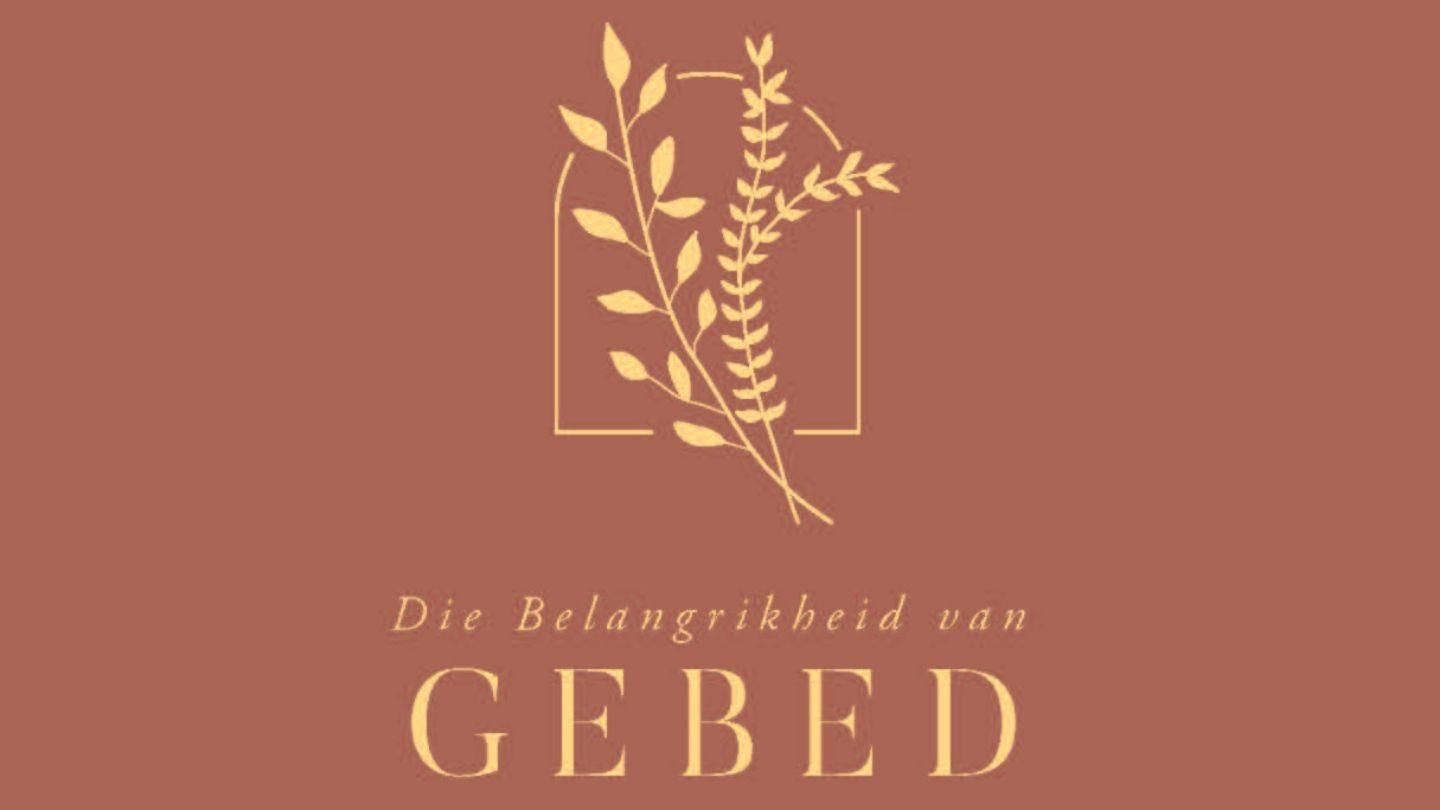 Die Belangrikheid Van Gebed