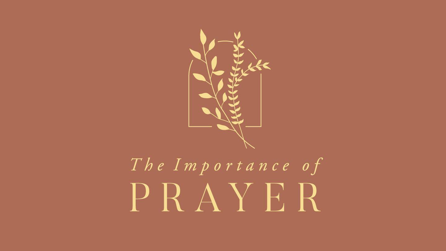 Love God Greatly - the Importance of Prayer: Approaching the Throne of Grace