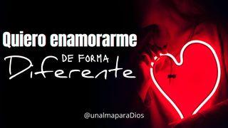 Quiero Enamorarme De Forma Diferente Juan 14:21 Palabla de Dios para ti