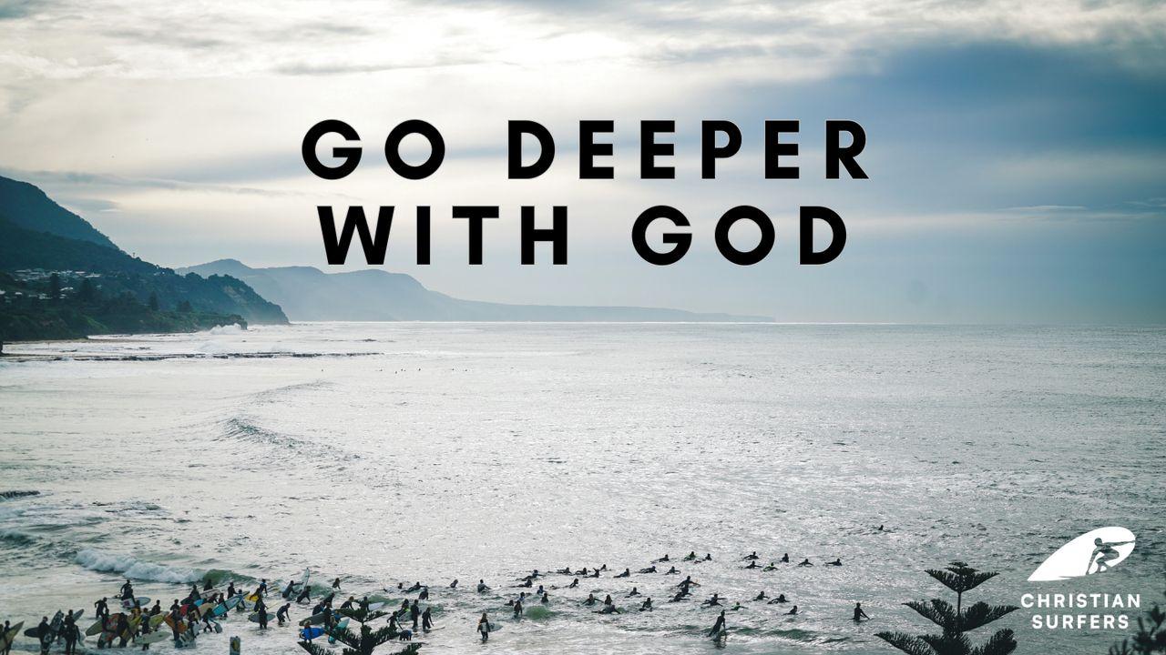 Go Deeper With God