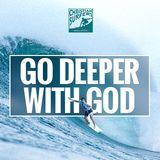 Go Deeper With God
