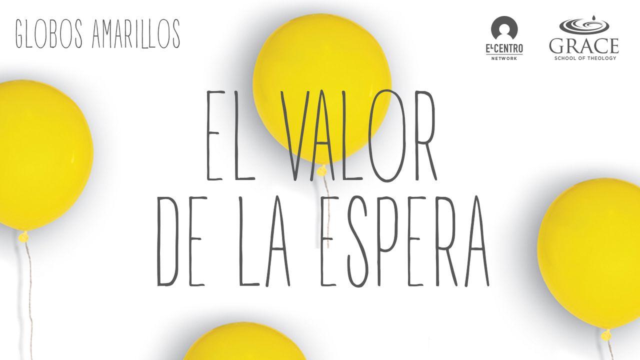 [Globos Amarillos] El valor de la espera