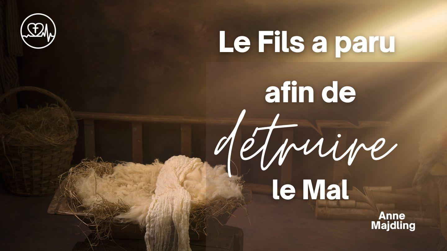 Le Fils a Paru Afin De Détruire Le Mal Colossiens 1:13 Parole de Vie 2017