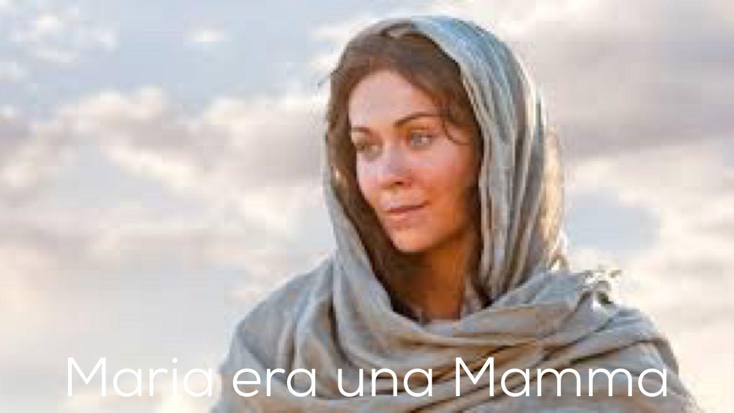 Maria Era Una Mamma Vangelo secondo Luca 2:8-14 Nuova Riveduta 2006