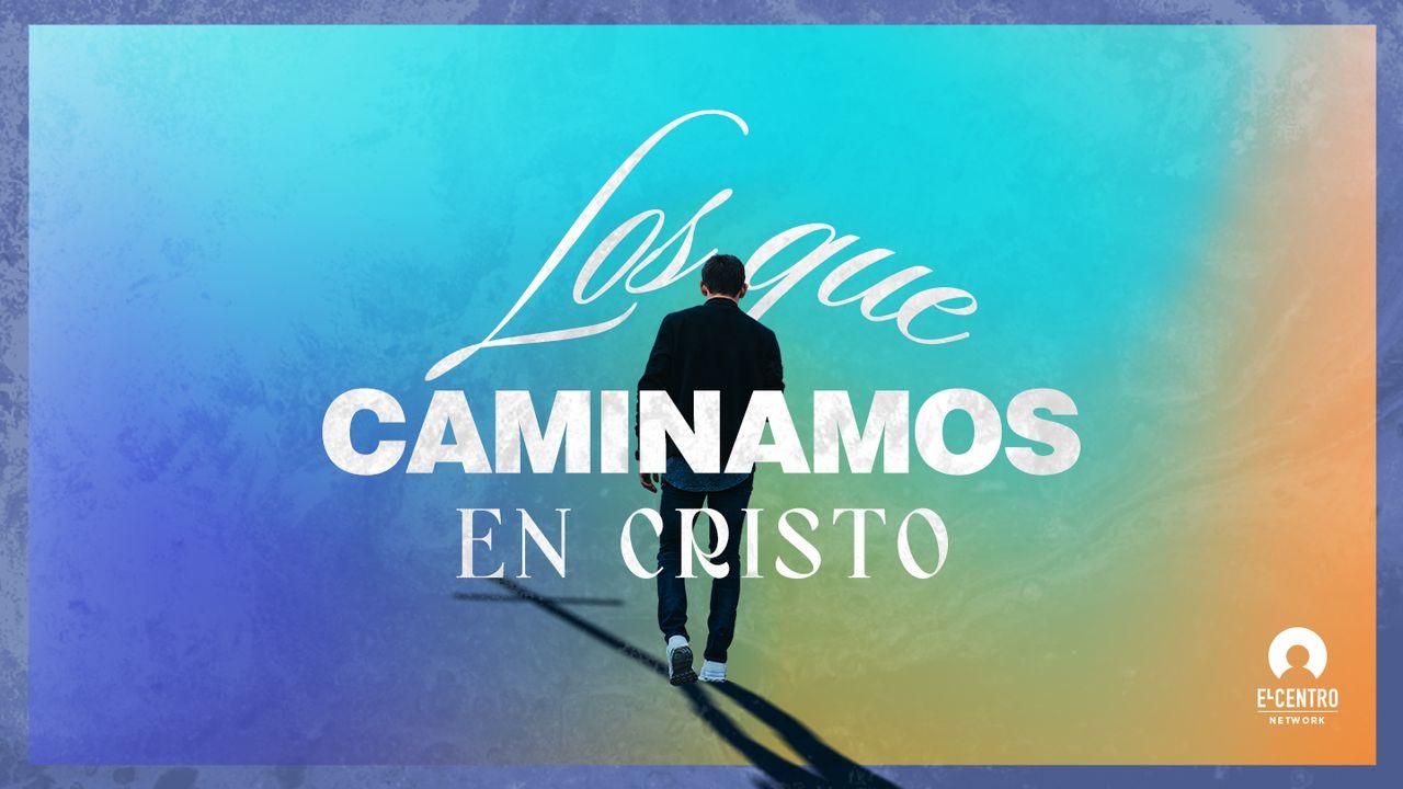 Los que caminamos en Cristo