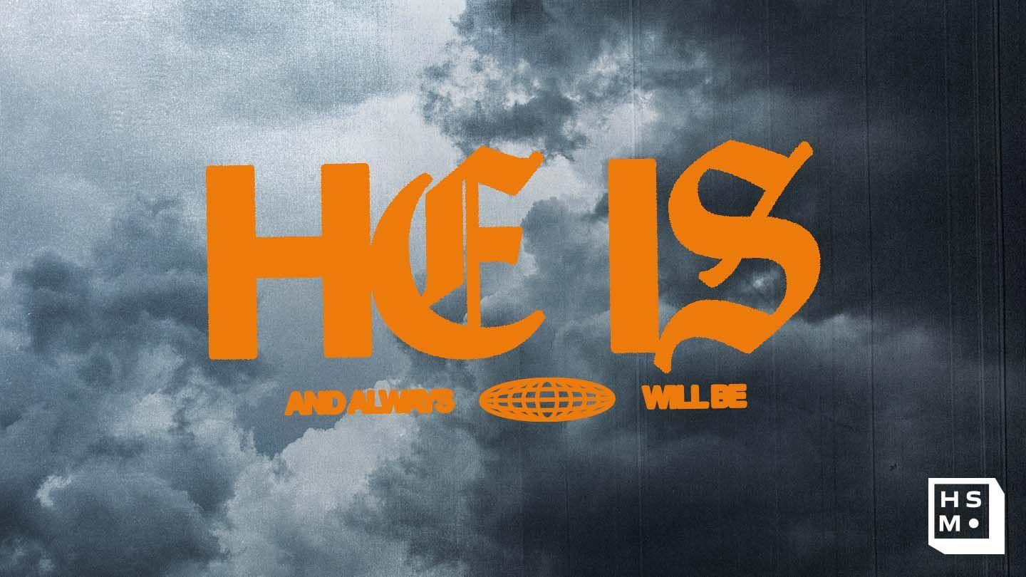 He Is