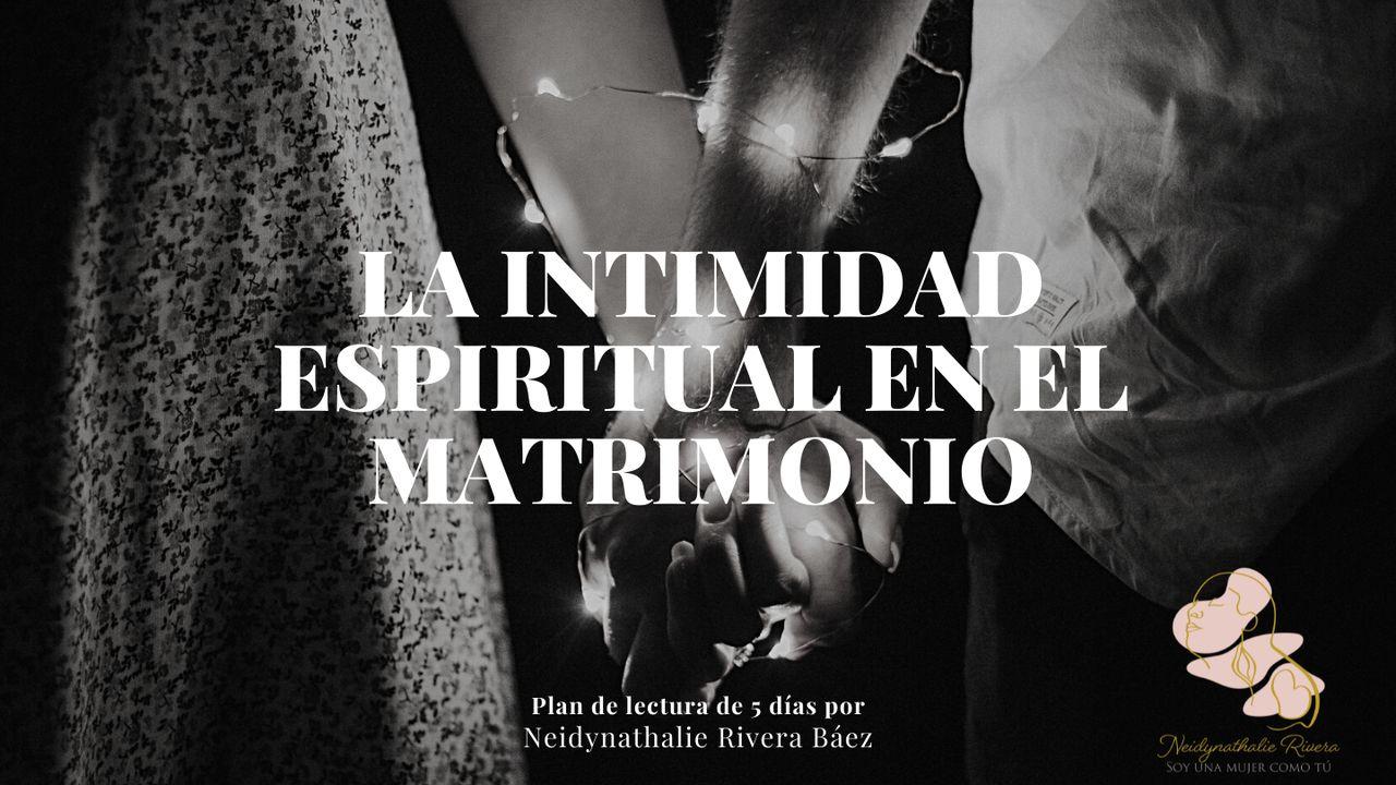 La Intimidad Espiritual en El Matrimonio