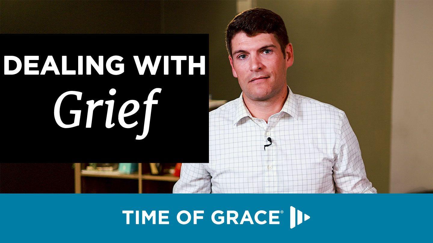 Dealing With Grief Luke 7:13 King James Version
