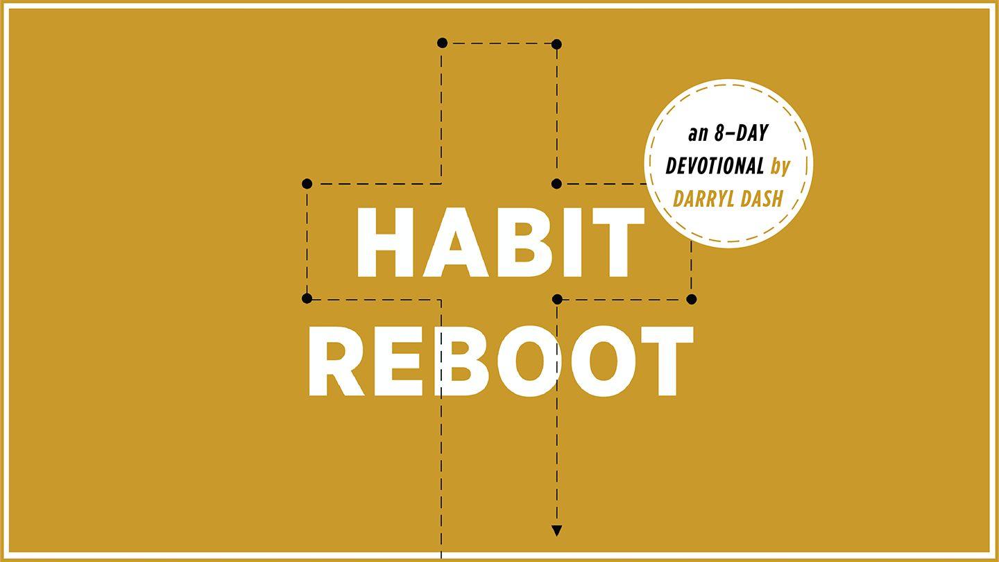 Habit Reboot: An 8-Day Devotional by Darryl Dash