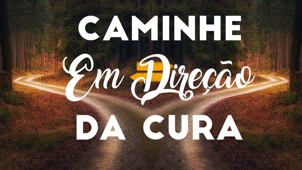 Caminhe Em Direção Da Cura