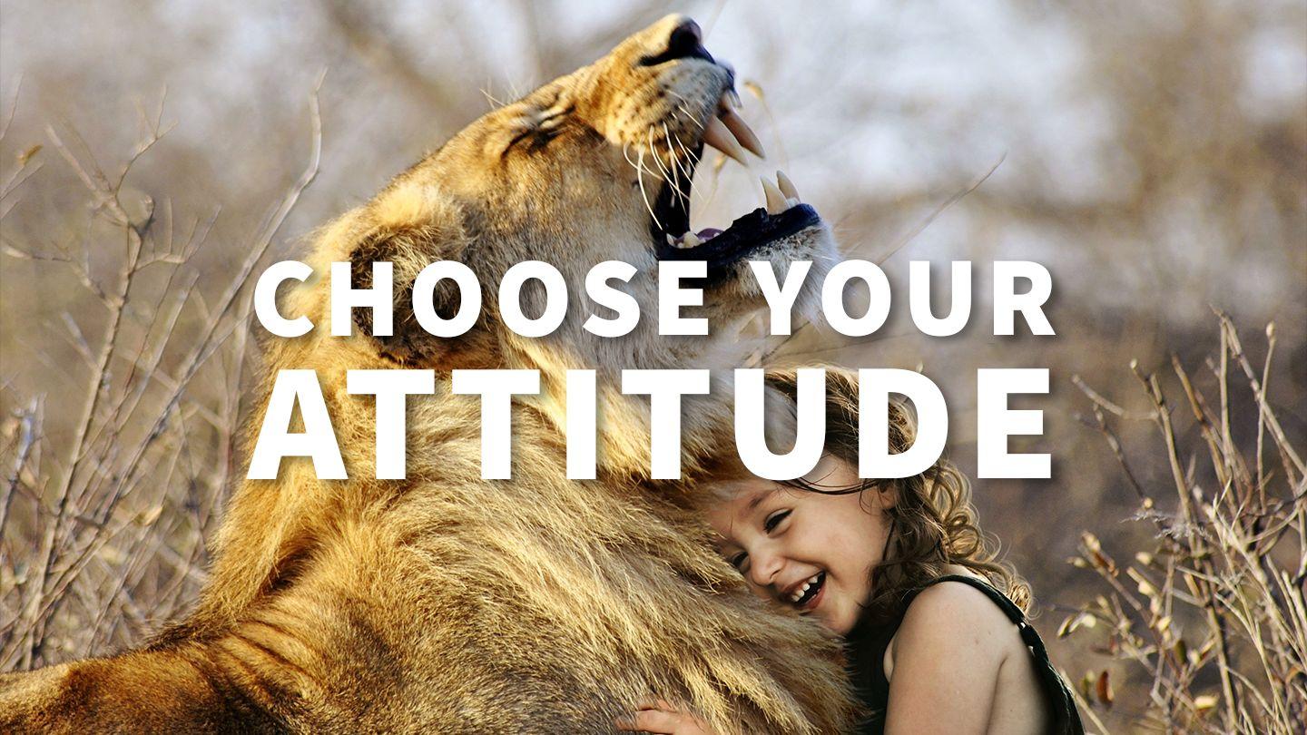 Choose Your Attitude 1 Corinthians 9:20-21 American Standard Version