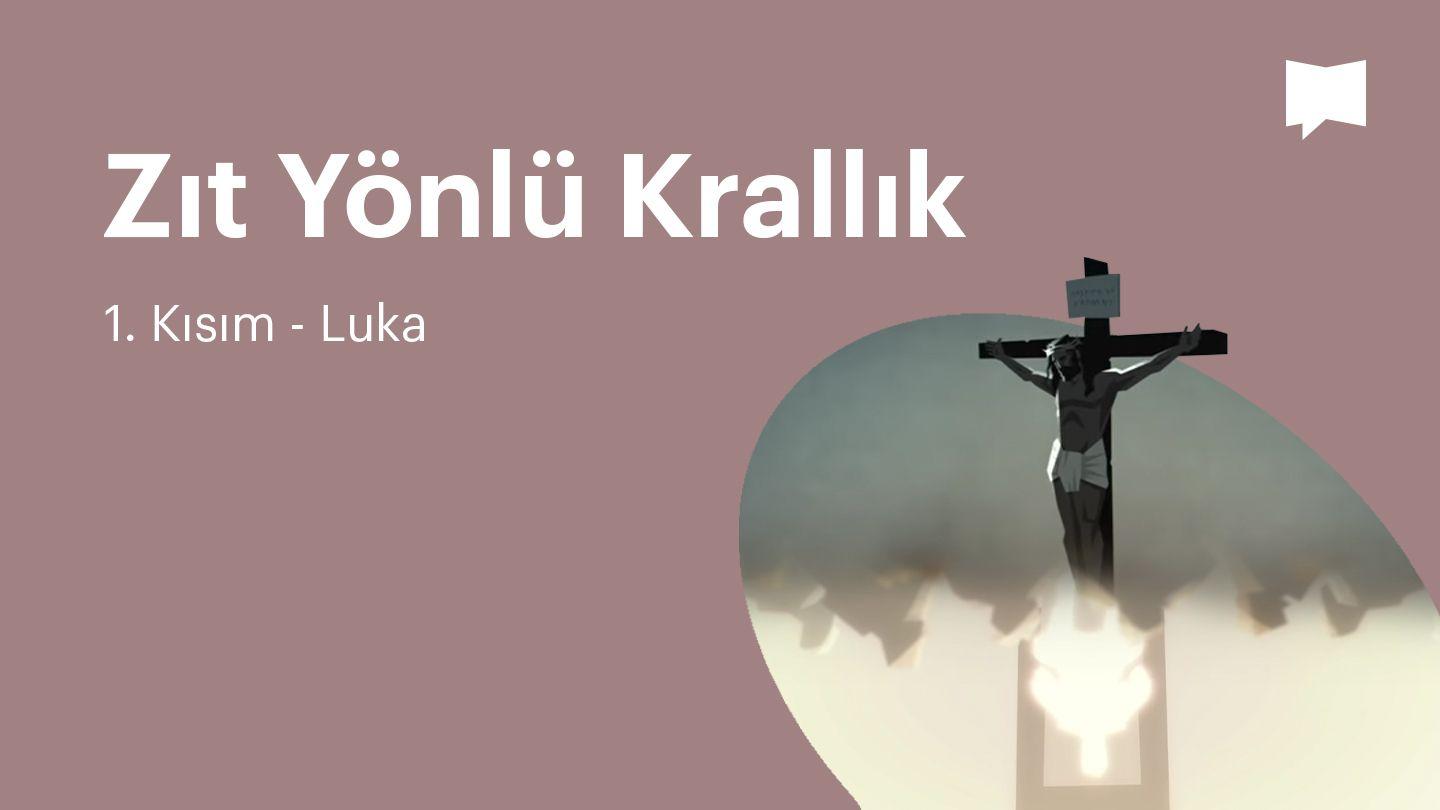 BibleProject | Zıt Yönlü Krallık / 1. Bölüm — Luka LUKA 24:1-53 Kutsal Kitap Yeni Çeviri 2001, 2008