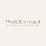 Work Redeemed: A Theology of Work