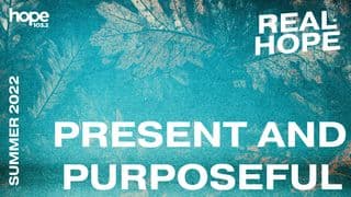 Present and Purposeful
