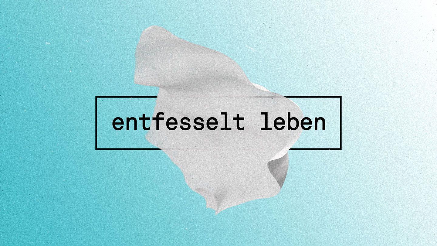 Entfesselt leben