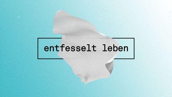 Entfesselt leben