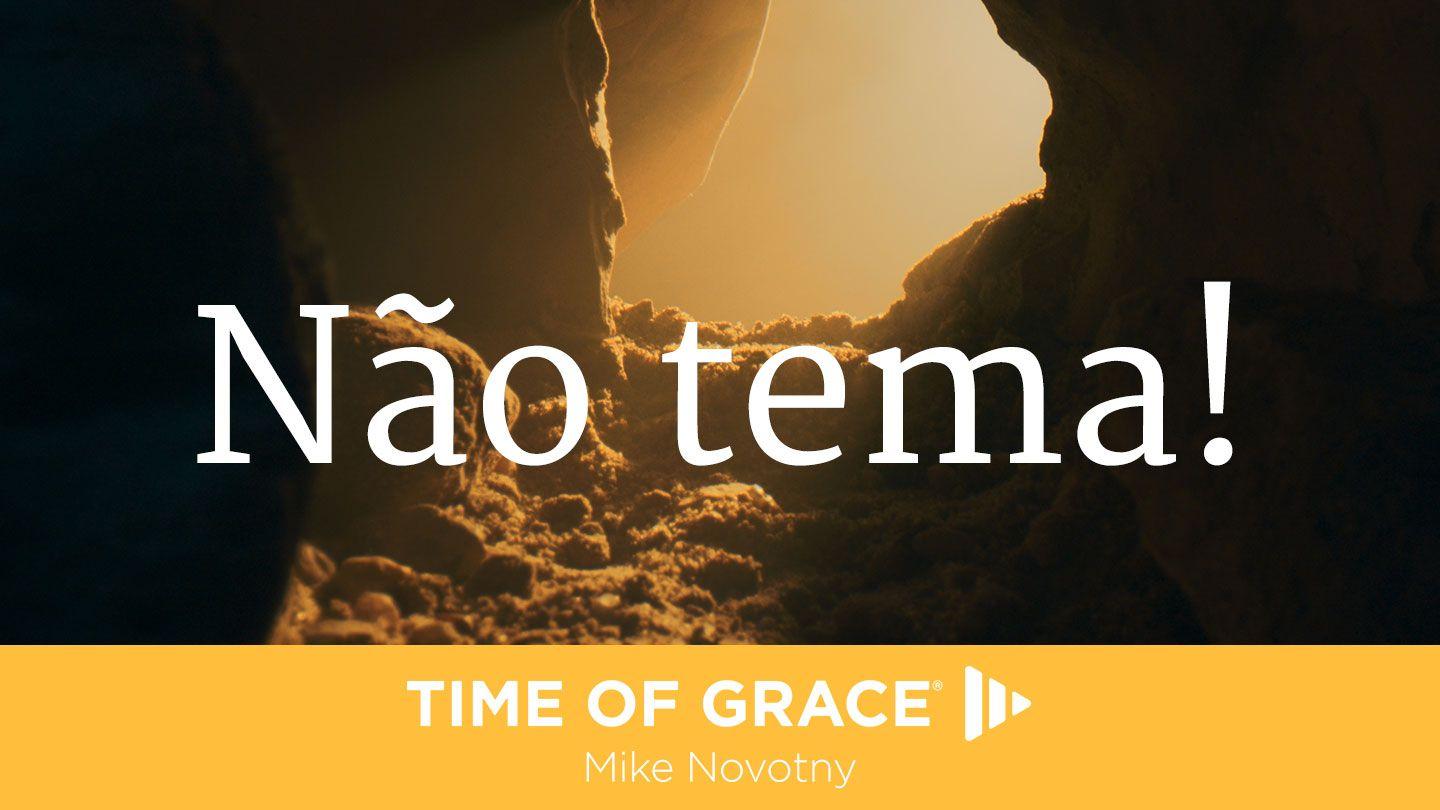 Não Tema! Mateus 28:1-9 Nova Bíblia Viva Português