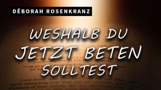 Weshalb du jetzt beten solltest Матвія 6:6 Переклад. Ю. Попченка.